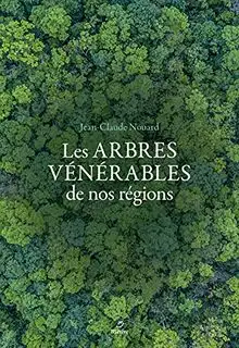 les arbres venerables de nos régions jean claude nouard